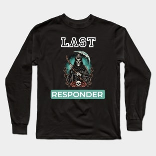 Last responder dark humor Long Sleeve T-Shirt